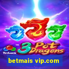 betmais vip.com
