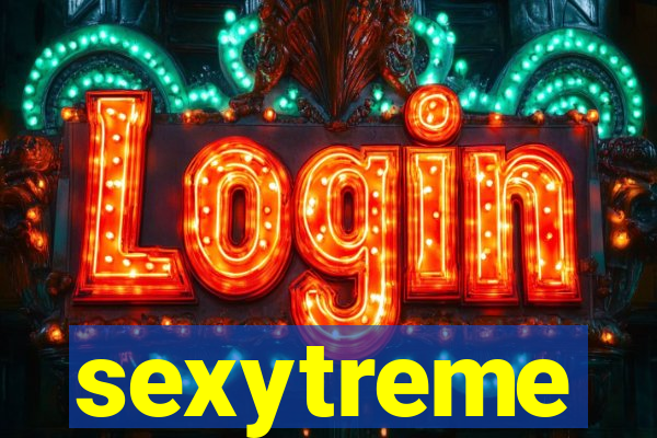 sexytreme