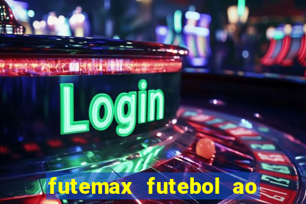 futemax futebol ao vivo na tv