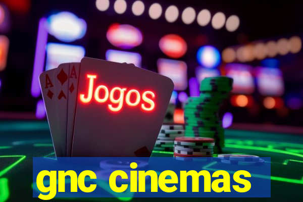 gnc cinemas