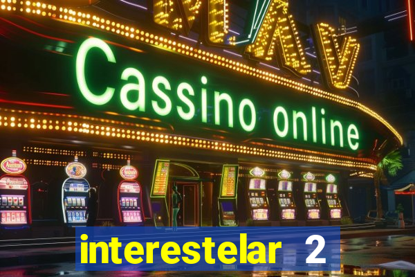 interestelar 2 trailer dublado