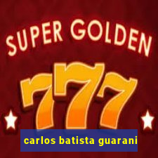 carlos batista guarani