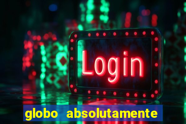 globo absolutamente sobretudo 2018