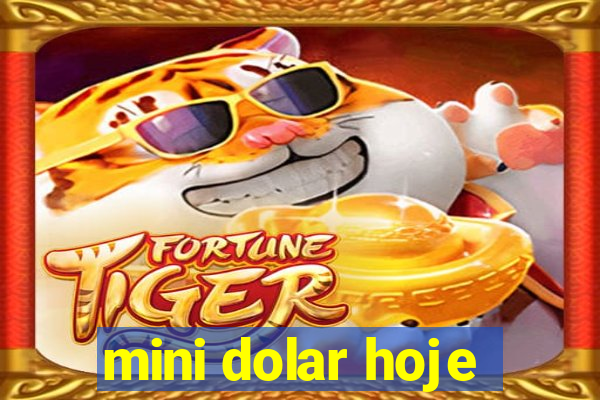 mini dolar hoje