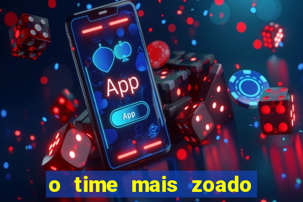 o time mais zoado do mundo
