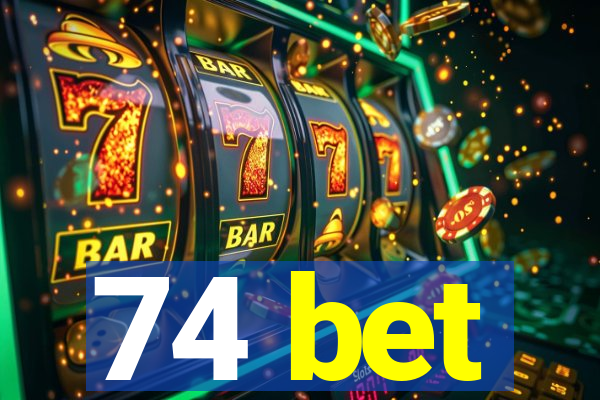 74 bet