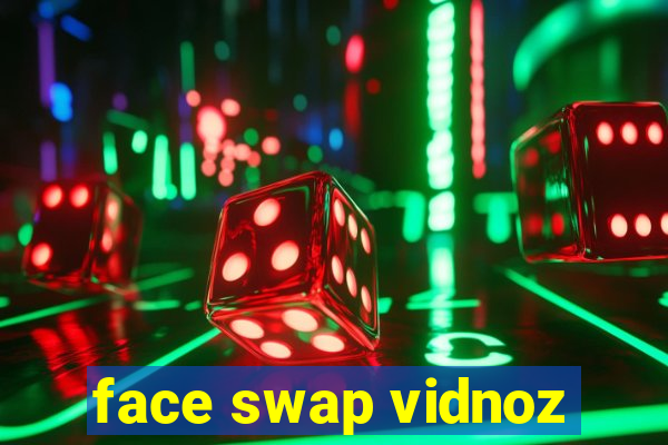 face swap vidnoz