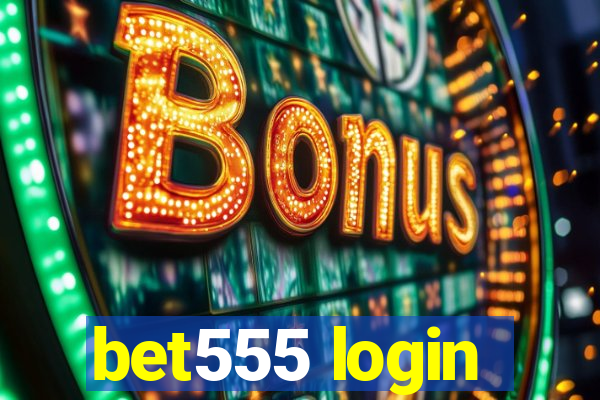 bet555 login