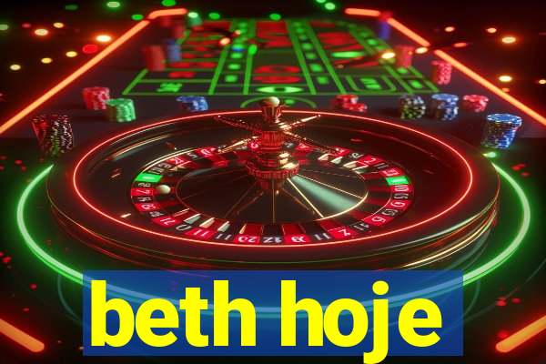beth hoje