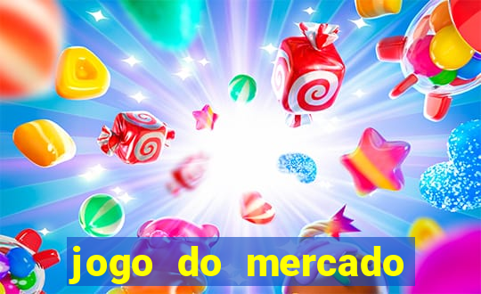 jogo do mercado com dinheiro infinito