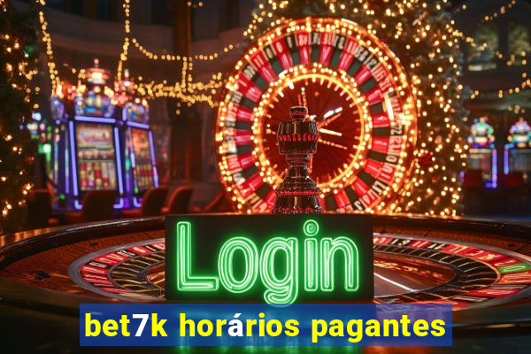 bet7k horários pagantes