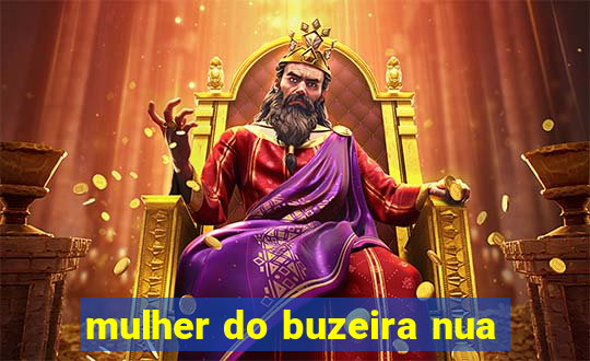 mulher do buzeira nua
