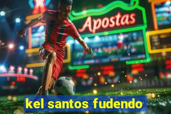 kel santos fudendo