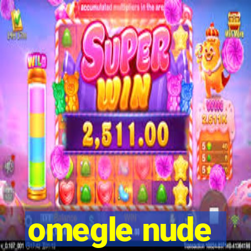 omegle nude
