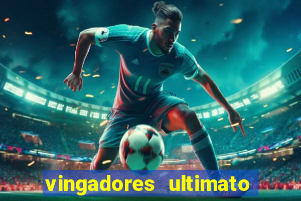 vingadores ultimato completo dublado gratis