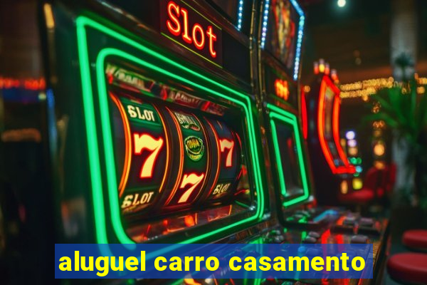 aluguel carro casamento