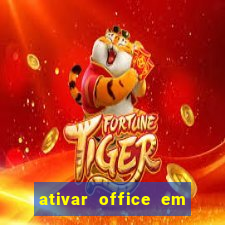 ativar office em 30 segundos