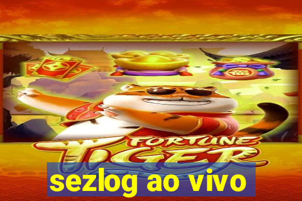 sezlog ao vivo