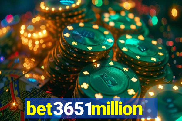 bet3651million