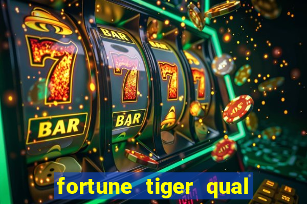 fortune tiger qual a melhor plataforma