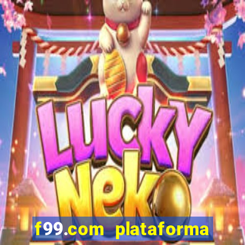 f99.com plataforma de jogos