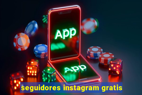 seguidores instagram gratis