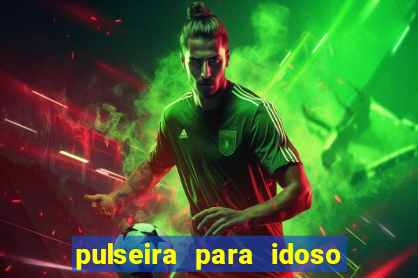 pulseira para idoso porto seguro