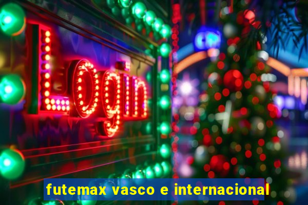 futemax vasco e internacional