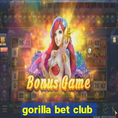 gorilla bet club