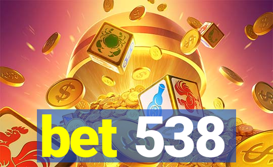 bet 538