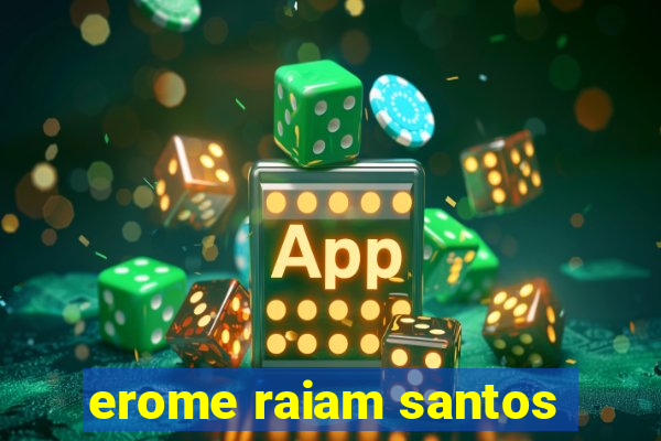 erome raiam santos