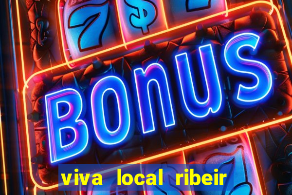 viva local ribeir o preto