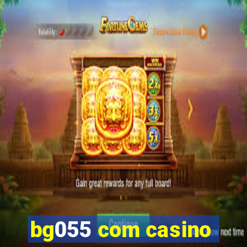 bg055 com casino