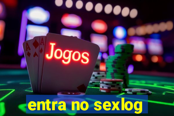 entra no sexlog