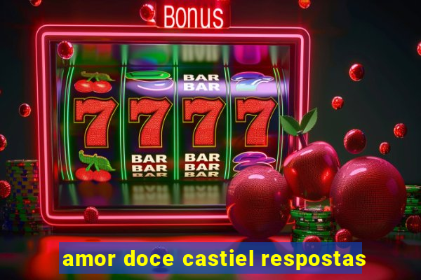 amor doce castiel respostas