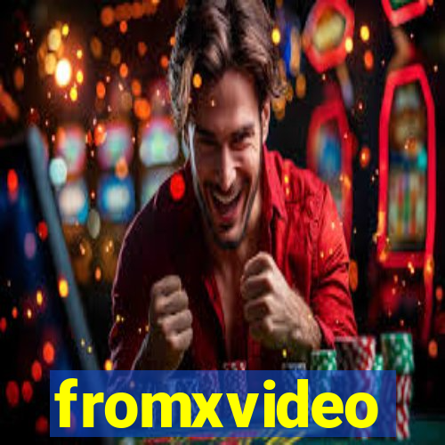 fromxvideo