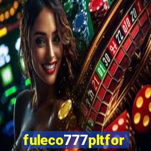 fuleco777pltfor
