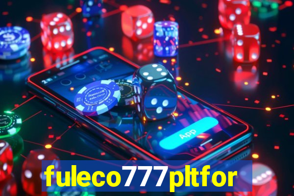 fuleco777pltfor