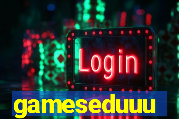 gameseduuu