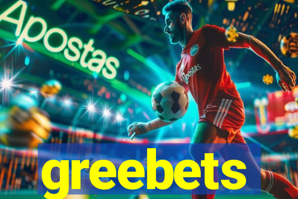 greebets