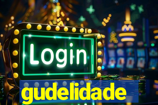 gudelidade