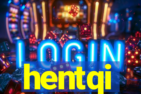 hentqi