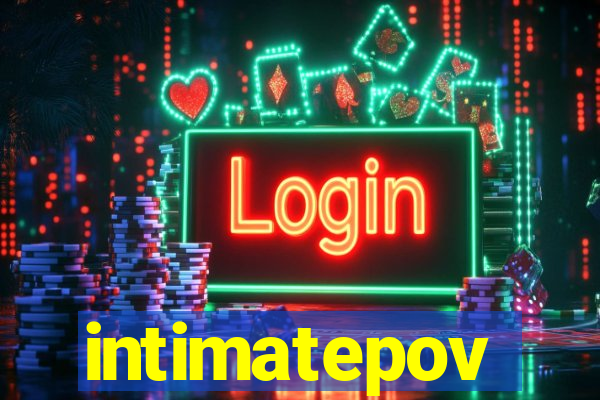 intimatepov