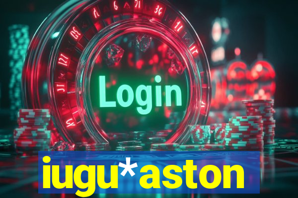 iugu*aston