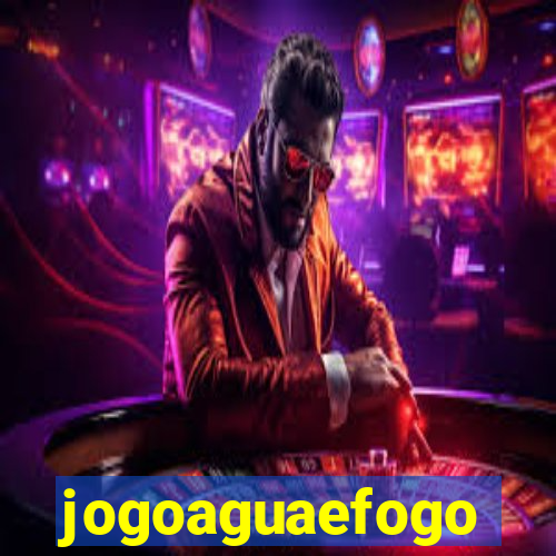 jogoaguaefogo