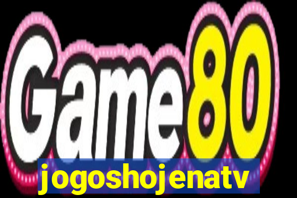 jogoshojenatv