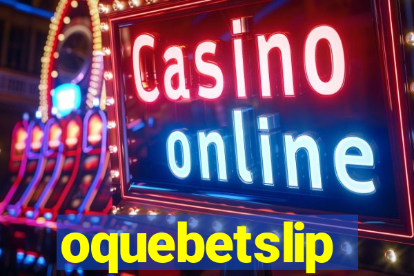 oquebetslip