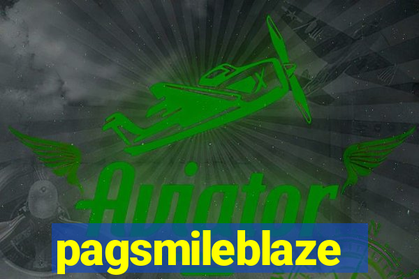 pagsmileblaze