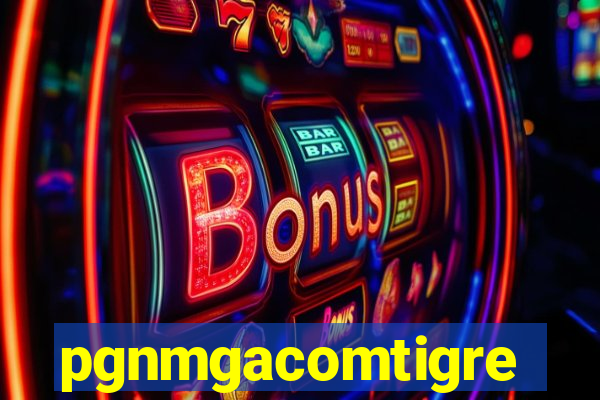 pgnmgacomtigre