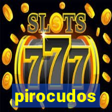 pirocudos